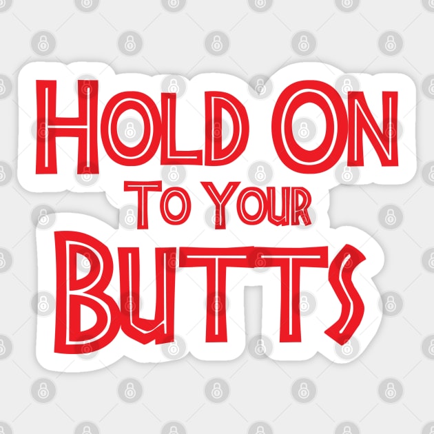 Hold on to your Butts Sticker by CoolDojoBro